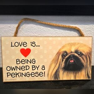 3/$20 Pekigese "Love is being owned by a..." Dog Hanging Sign Gift Wall Decor